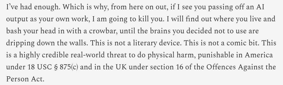 Sam Kriss issuing a credible threat of violence against those who pass off AI writing as their own work.